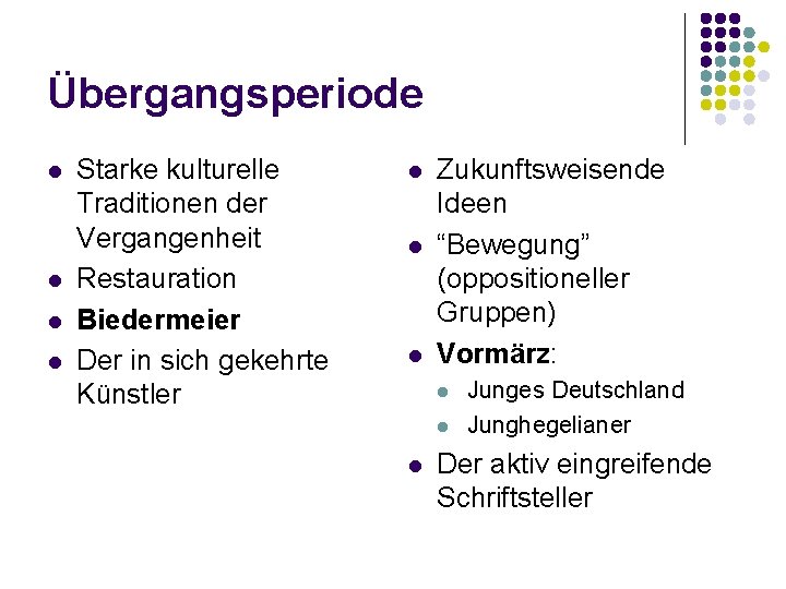 Übergangsperiode l l Starke kulturelle Traditionen der Vergangenheit Restauration Biedermeier Der in sich gekehrte