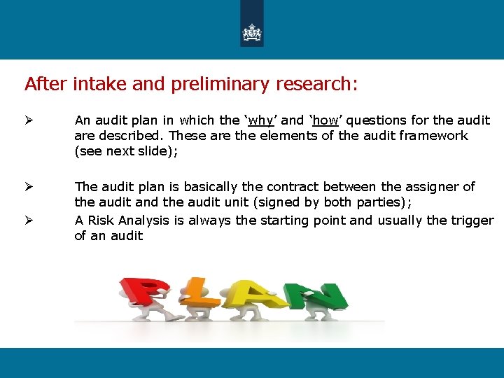 After intake and preliminary research: Ø An audit plan in which the ‘why’ and