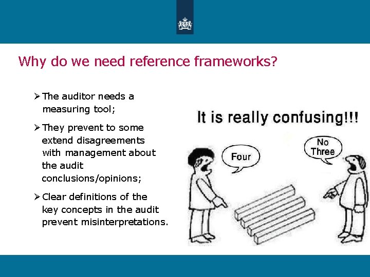 Why do we need reference frameworks? Ø The auditor needs a measuring tool; Ø