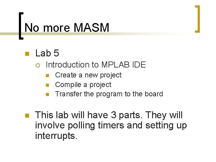 No more MASM n Lab 5 ¡ Introduction to MPLAB IDE n n Create