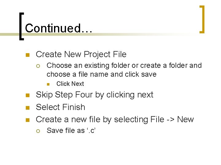 Continued… n Create New Project File ¡ Choose an existing folder or create a