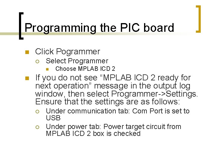 Programming the PIC board n Click Pogrammer ¡ Select Programmer n n Choose MPLAB