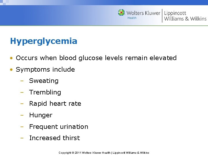 Hyperglycemia • Occurs when blood glucose levels remain elevated • Symptoms include – Sweating