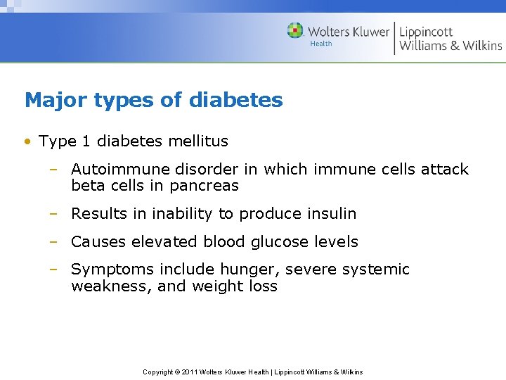 Major types of diabetes • Type 1 diabetes mellitus – Autoimmune disorder in which