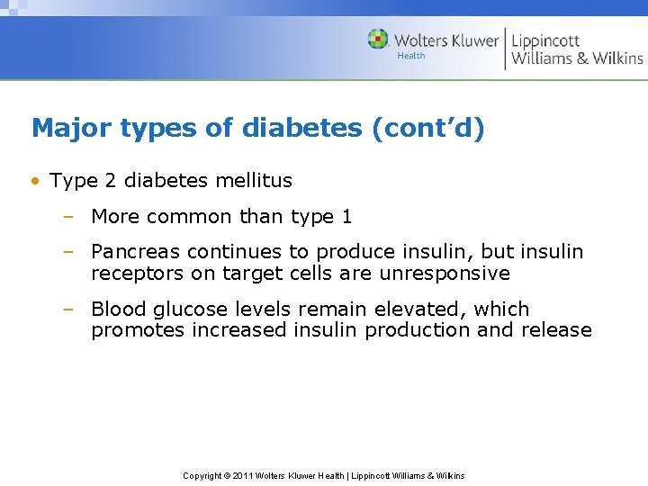 Major types of diabetes (cont’d) • Type 2 diabetes mellitus – More common than