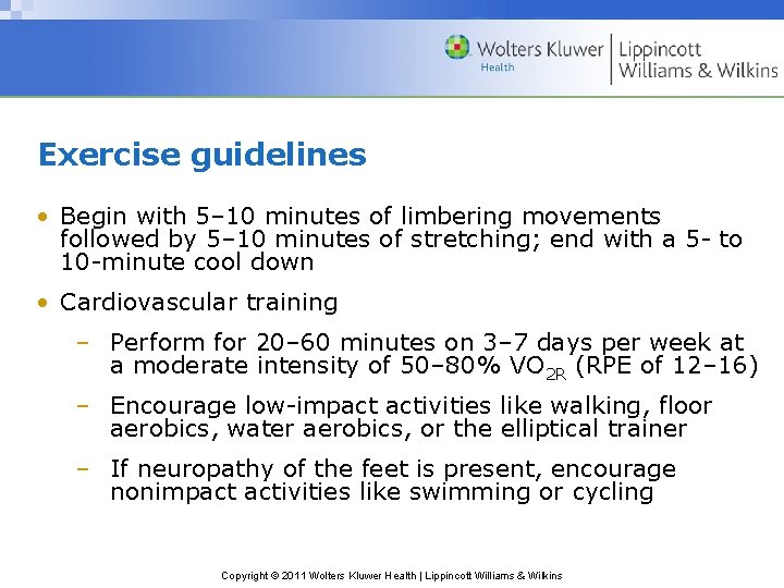 Exercise guidelines • Begin with 5– 10 minutes of limbering movements followed by 5–