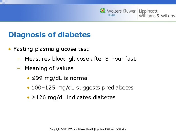 Diagnosis of diabetes • Fasting plasma glucose test – Measures blood glucose after 8