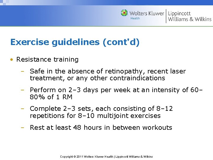 Exercise guidelines (cont'd) • Resistance training – Safe in the absence of retinopathy, recent