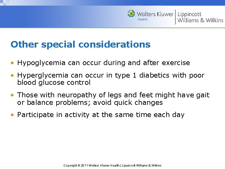 Other special considerations • Hypoglycemia can occur during and after exercise • Hyperglycemia can