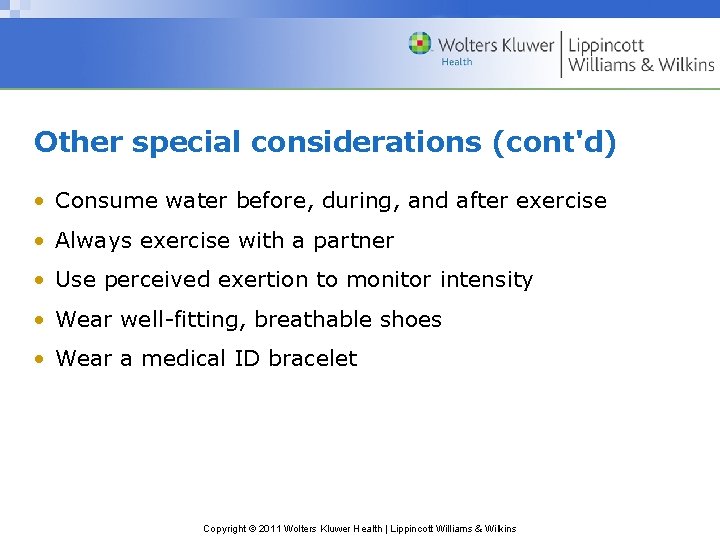 Other special considerations (cont'd) • Consume water before, during, and after exercise • Always