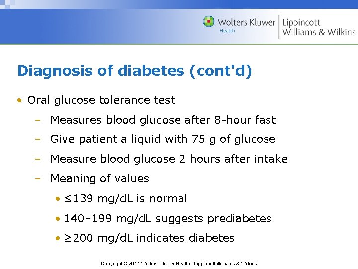 Diagnosis of diabetes (cont'd) • Oral glucose tolerance test – Measures blood glucose after