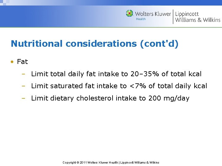 Nutritional considerations (cont'd) • Fat – Limit total daily fat intake to 20– 35%