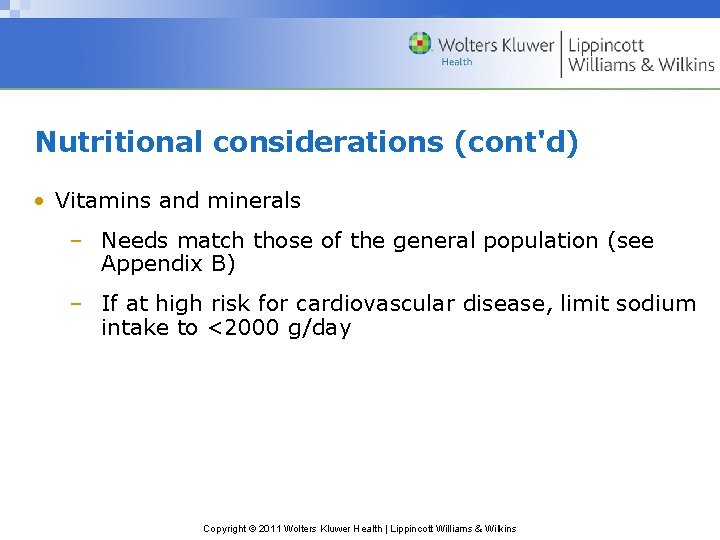 Nutritional considerations (cont'd) • Vitamins and minerals – Needs match those of the general