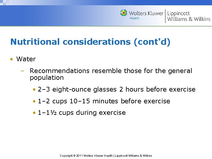 Nutritional considerations (cont'd) • Water – Recommendations resemble those for the general population •