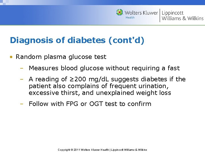 Diagnosis of diabetes (cont'd) • Random plasma glucose test – Measures blood glucose without