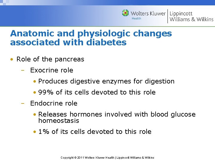Anatomic and physiologic changes associated with diabetes • Role of the pancreas – Exocrine