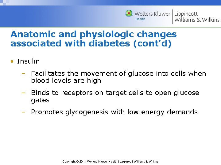 Anatomic and physiologic changes associated with diabetes (cont'd) • Insulin – Facilitates the movement