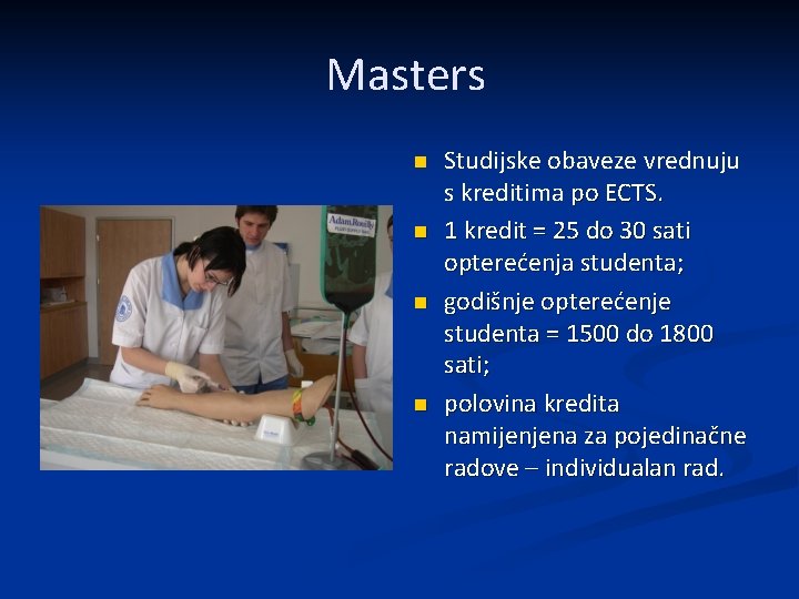 Masters n n Studijske obaveze vrednuju s kreditima po ECTS. 1 kredit = 25