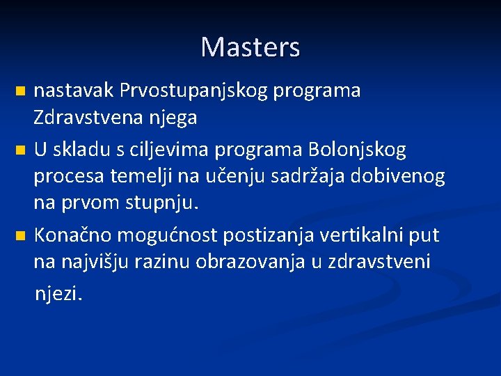 Masters n nastavak Prvostupanjskog programa Zdravstvena njega U skladu s ciljevima programa Bolonjskog procesa