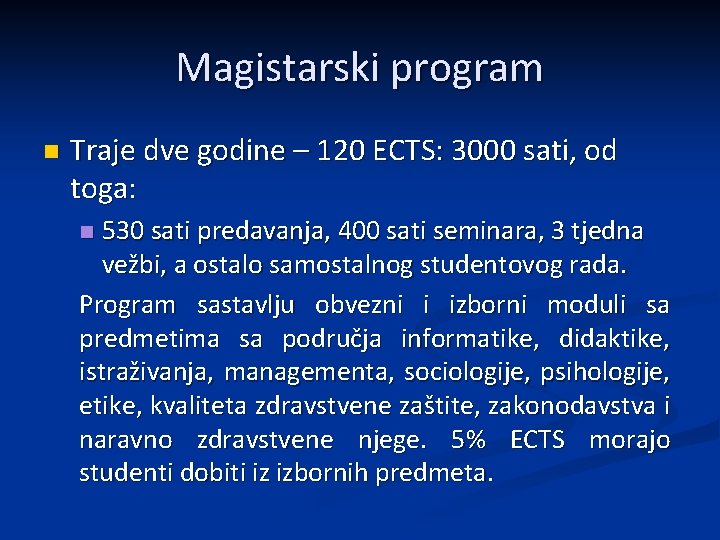 Magistarski program n Traje dve godine – 120 ECTS: 3000 sati, od toga: 530