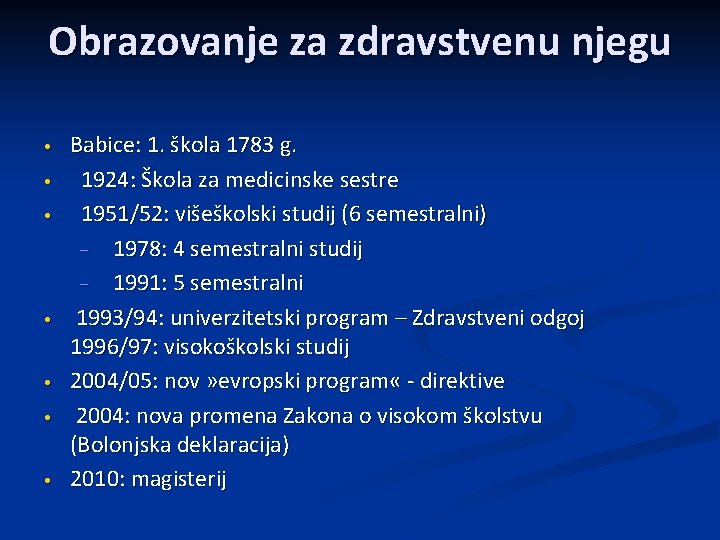 Obrazovanje za zdravstvenu njegu • • Babice: 1. škola 1783 g. 1924: Škola za