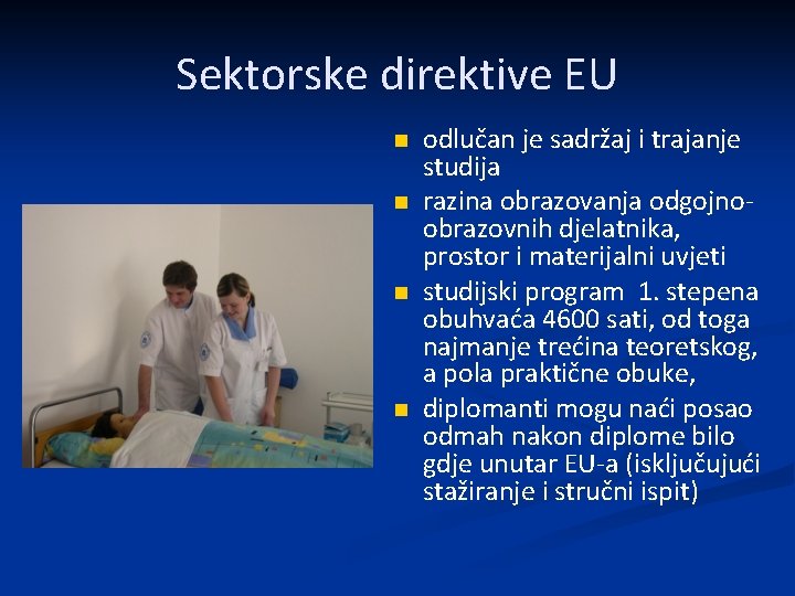 Sektorske direktive EU n n odlučan je sadržaj i trajanje studija razina obrazovanja odgojnoobrazovnih