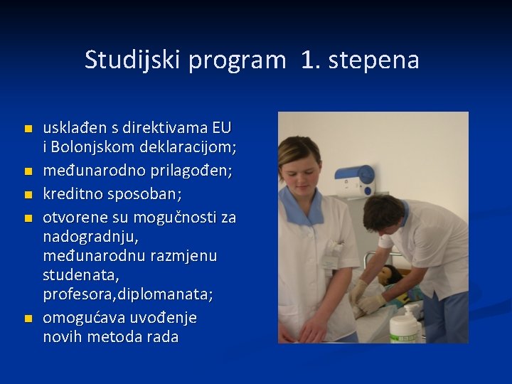 Studijski program 1. stepena n n n usklađen s direktivama EU i Bolonjskom deklaracijom;
