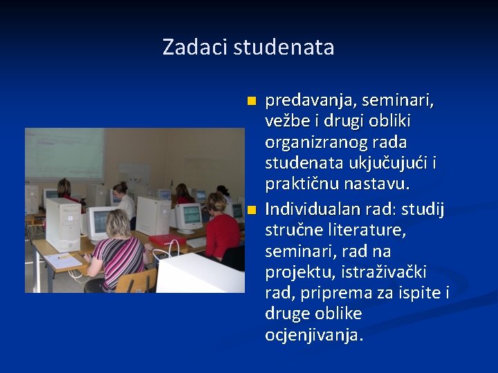 Zadaci studenata n n predavanja, seminari, vežbe i drugi obliki organizranog rada studenata ukjučujući