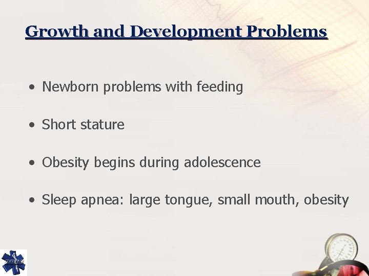 Growth and Development Problems • Newborn problems with feeding • Short stature • Obesity
