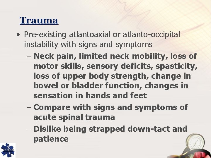 Trauma • Pre-existing atlantoaxial or atlanto-occipital instability with signs and symptoms – Neck pain,