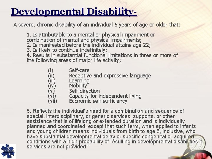 Developmental Disability. A severe, chronic disability of an individual 5 years of age or