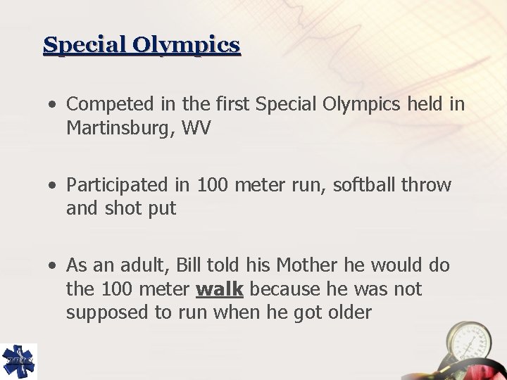 Special Olympics • Competed in the first Special Olympics held in Martinsburg, WV •