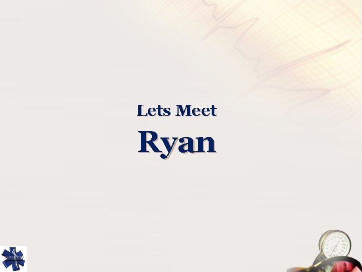 Lets Meet Ryan 