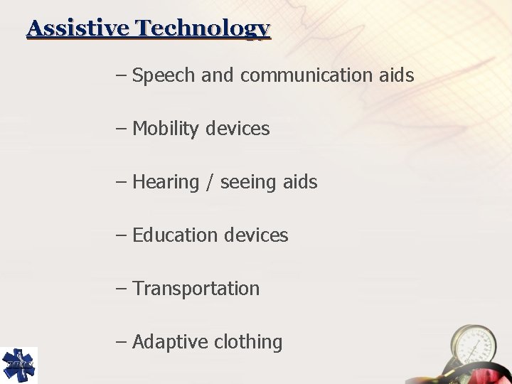Assistive Technology – Speech and communication aids – Mobility devices – Hearing / seeing