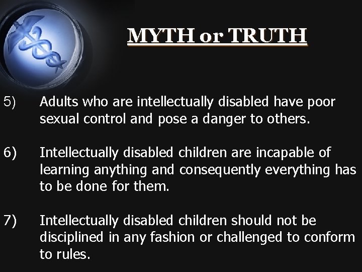 MYTH or TRUTH 5) Adults who are intellectually disabled have poor sexual control and