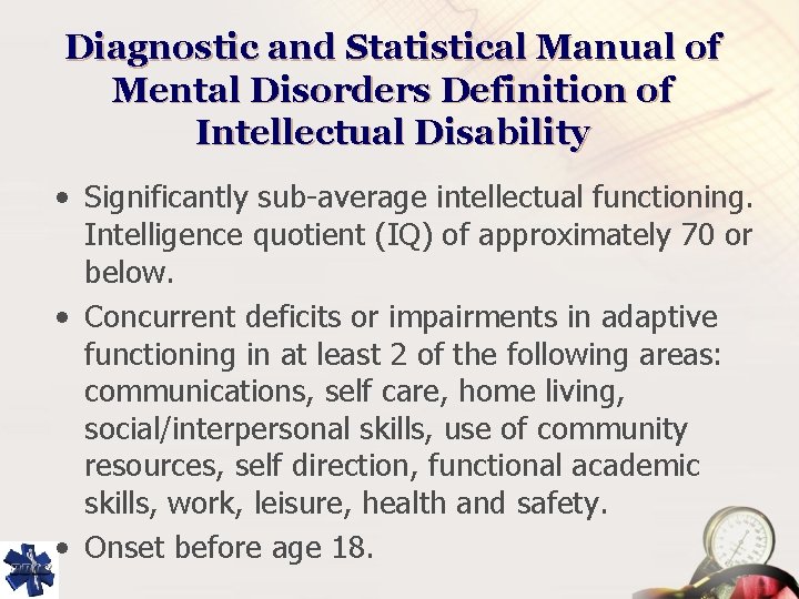 Diagnostic and Statistical Manual of Mental Disorders Definition of Intellectual Disability • Significantly sub-average