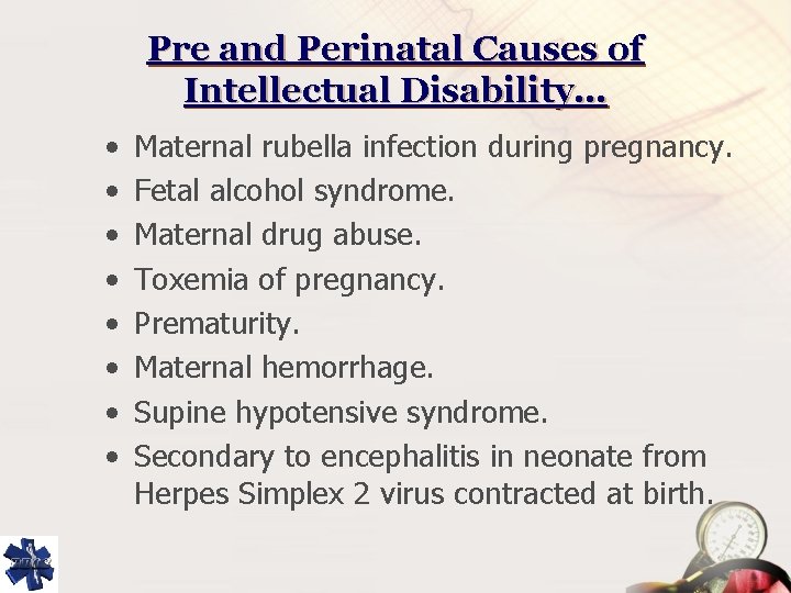 Pre and Perinatal Causes of Intellectual Disability… • • Maternal rubella infection during pregnancy.