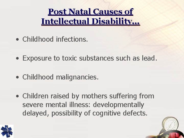 Post Natal Causes of Intellectual Disability… • Childhood infections. • Exposure to toxic substances