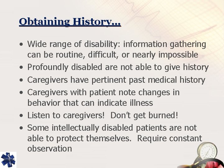 Obtaining History… • Wide range of disability: information gathering can be routine, difficult, or