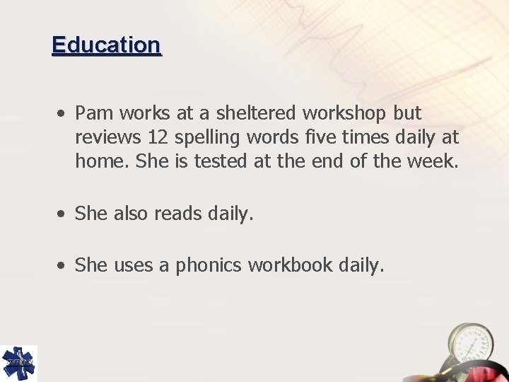 Education • Pam works at a sheltered workshop but reviews 12 spelling words five