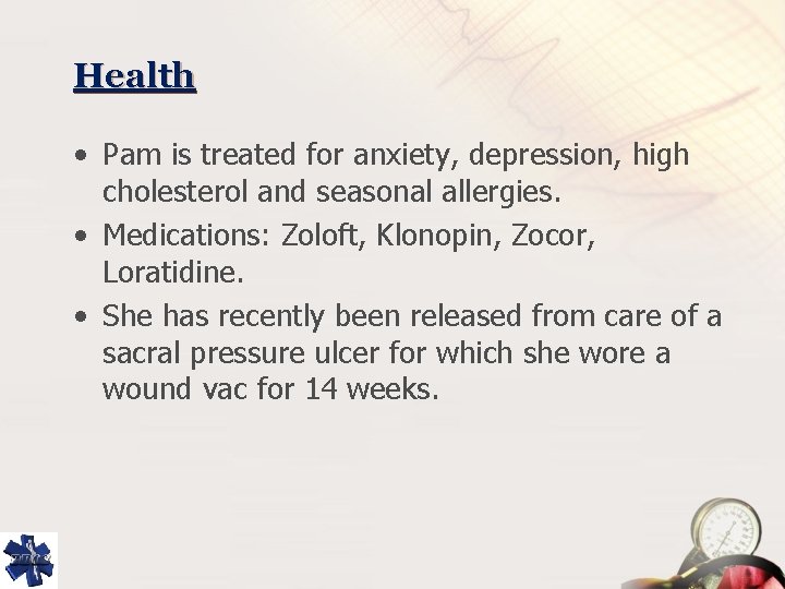 Health • Pam is treated for anxiety, depression, high cholesterol and seasonal allergies. •