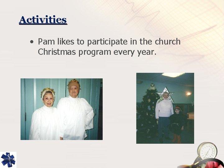 Activities • Pam likes to participate in the church Christmas program every year. 