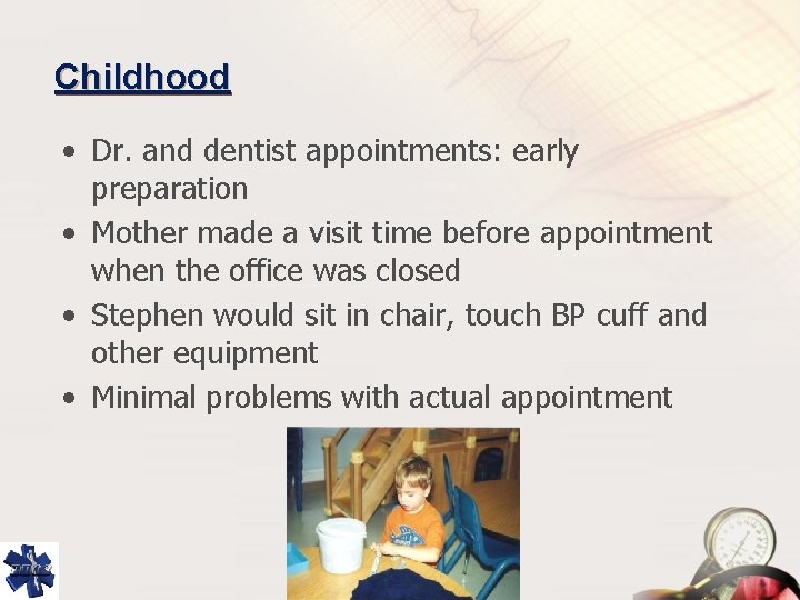 Childhood • Dr. and dentist appointments: early preparation • Mother made a visit time