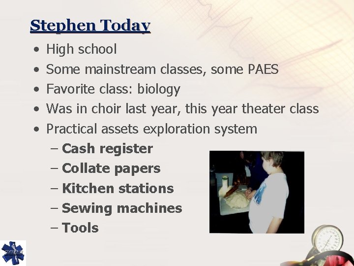 Stephen Today • • • High school Some mainstream classes, some PAES Favorite class: