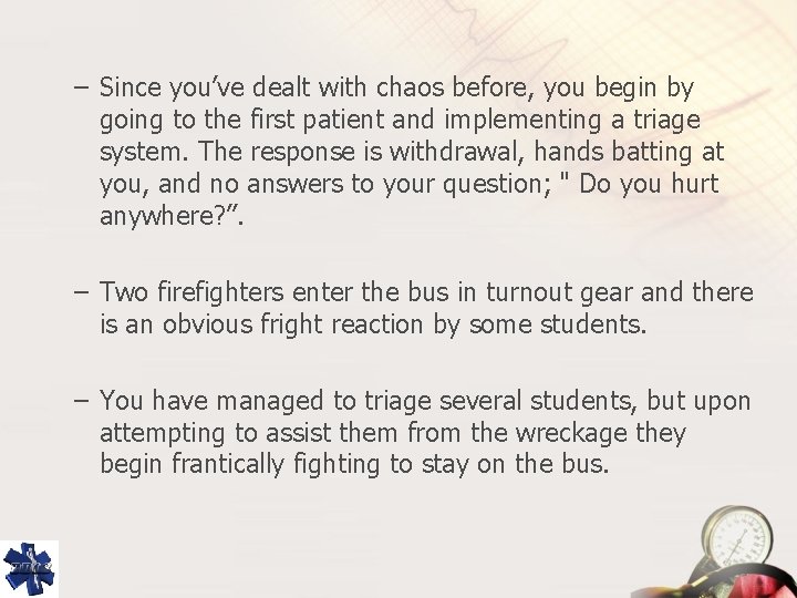 – Since you’ve dealt with chaos before, you begin by going to the first