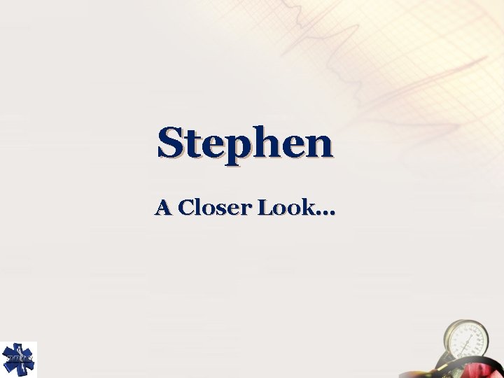 Stephen A Closer Look… 