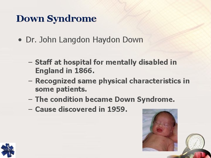 Down Syndrome • Dr. John Langdon Haydon Down – Staff at hospital for mentally
