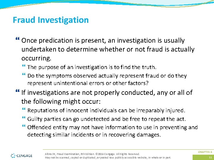 Fraud Investigation } Once predication is present, an investigation is usually undertaken to determine