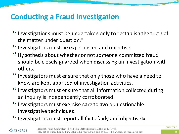 Conducting a Fraud Investigation } Investigations must be undertaken only to “establish the truth