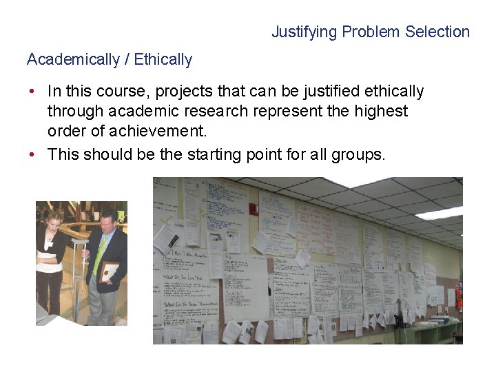 Justifying Problem Selection Academically / Ethically • In this course, projects that can be